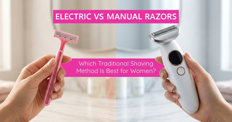 Electric vs Manual Razors: Which Traditional Shaving Method Is Best for Women?