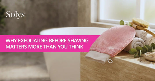 Why Exfoliating Before Shaving Matters More Than You Think | TrySolys
